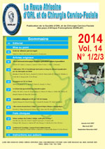 Revue Africaine d'ORL et de Chirurgie Cervico-Faciale des Pays francophones d'Afrique - Volume 14, N°1, 2 et 3 - 2014