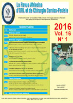 Revue Africaine d'ORL et de Chirurgie Cervico-Faciale des Pays francophones d'Afrique - Volume 16, N°1 - Janvier-Avril 2016
