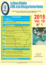 Revue Africaine d'ORL et de Chirurgie Cervico-Faciale des Pays francophones d'Afrique - Volume 15, N°1 - Janvier-Avril 2015